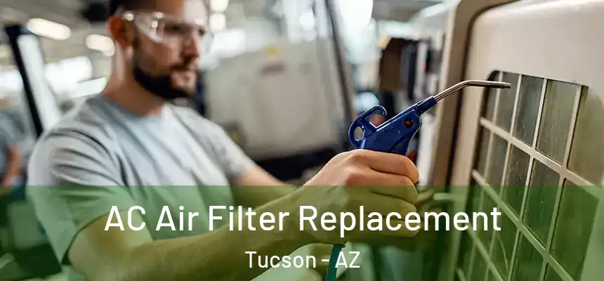  AC Air Filter Replacement Tucson - AZ