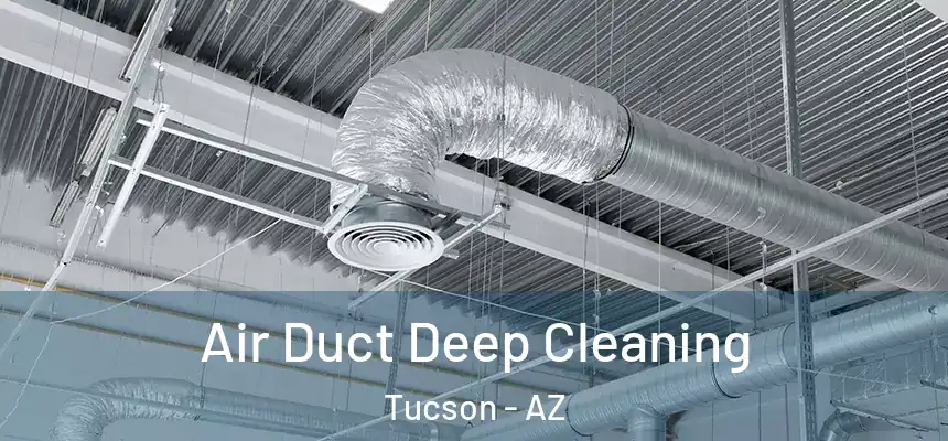 Air Duct Deep Cleaning Tucson - AZ