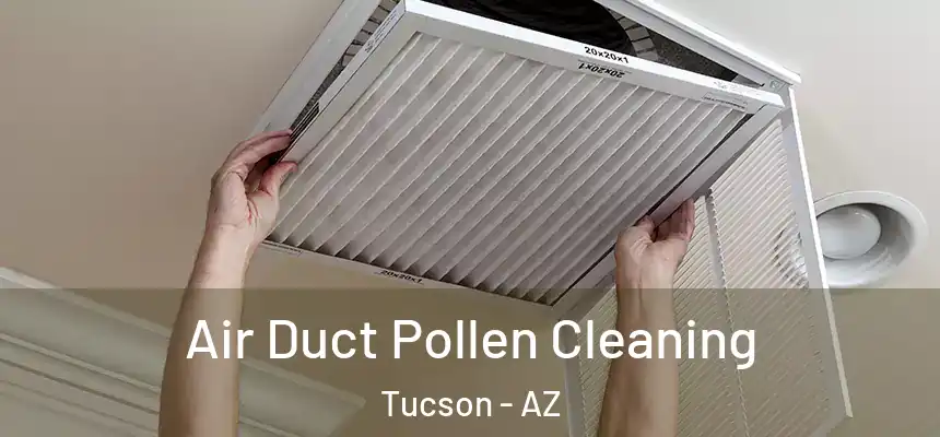 Air Duct Pollen Cleaning Tucson - AZ