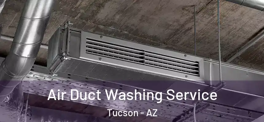  Air Duct Washing Service Tucson - AZ