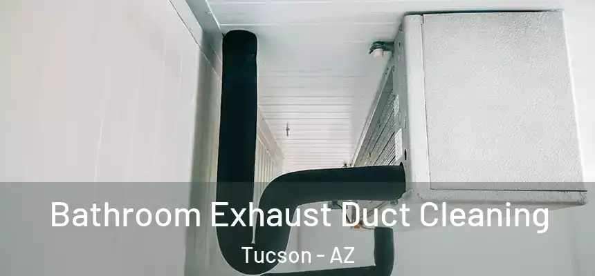  Bathroom Exhaust Duct Cleaning Tucson - AZ