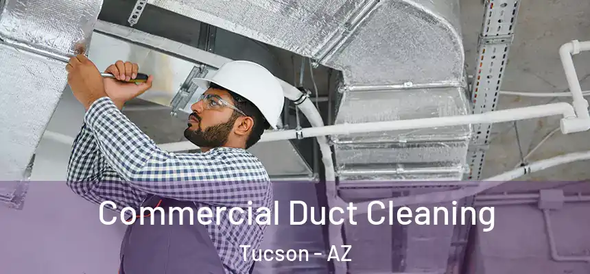 Commercial Duct Cleaning Tucson - AZ