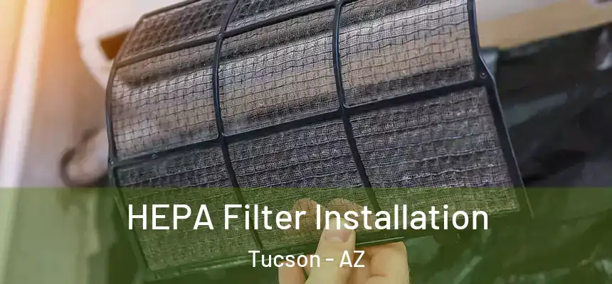  HEPA Filter Installation Tucson - AZ