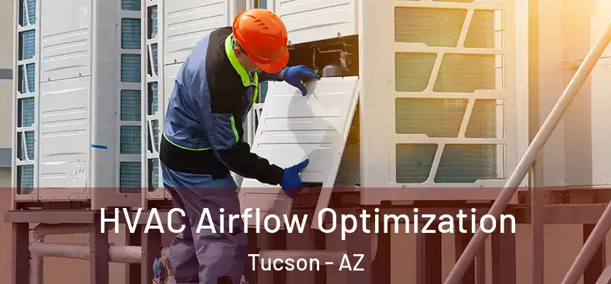  HVAC Airflow Optimization Tucson - AZ