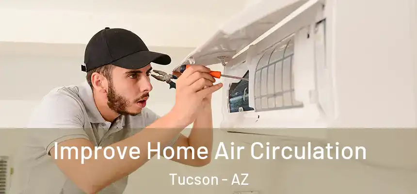  Improve Home Air Circulation Tucson - AZ