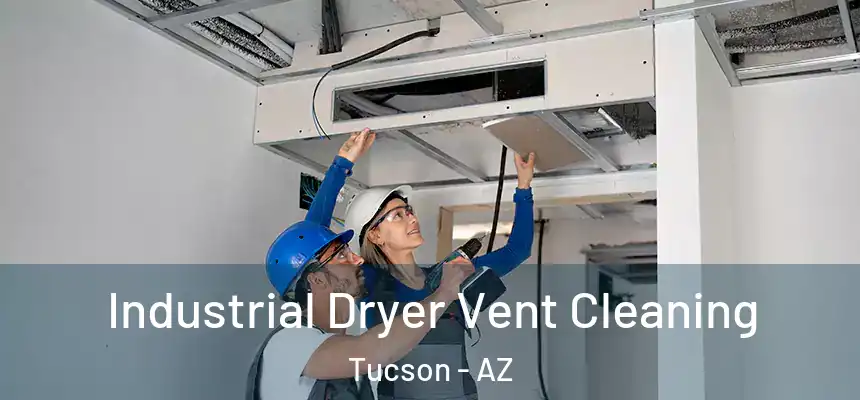 Industrial Dryer Vent Cleaning Tucson - AZ
