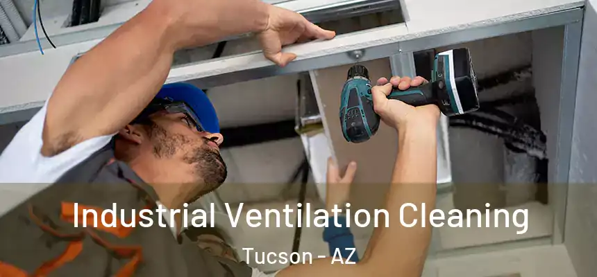 Industrial Ventilation Cleaning Tucson - AZ