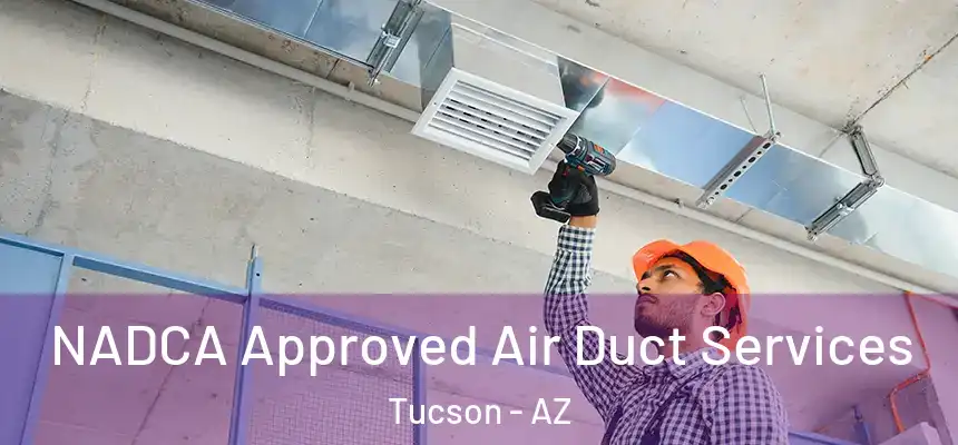  NADCA Approved Air Duct Services Tucson - AZ