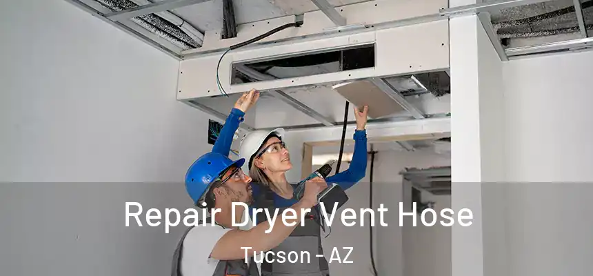  Repair Dryer Vent Hose Tucson - AZ