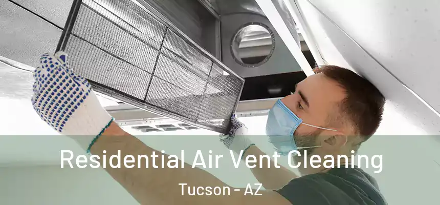 Residential Air Vent Cleaning Tucson - AZ