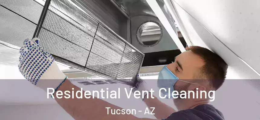  Residential Vent Cleaning Tucson - AZ