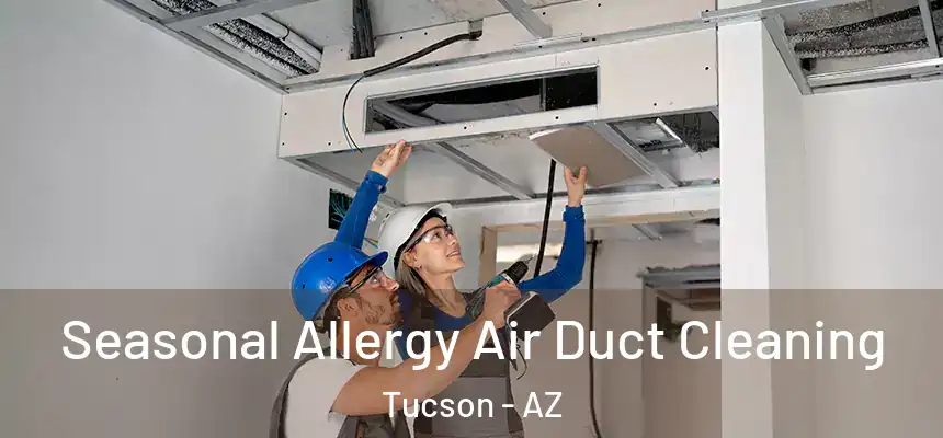  Seasonal Allergy Air Duct Cleaning Tucson - AZ